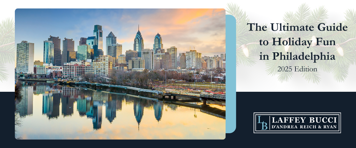 The Ultimate Guide to Holiday Fun in Philadelphia - 2025 Edition | Laffey  Bucci D'Andrea Reich & Ryan